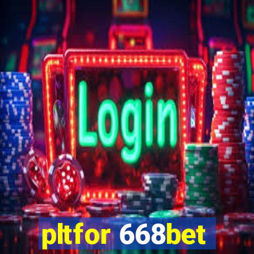 pltfor 668bet